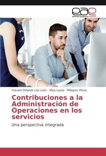 Contribuciones A La Administracion De Operaciones E, De Lao León, Yosvani Orla. Editorial Academica Española En Español