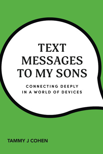 Libro: Text Messages To My Sons: Connecting Deeply In A Of