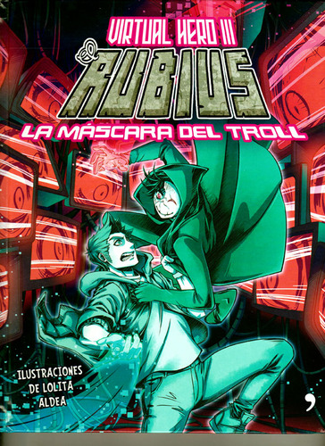 Virtual hero III. La máscara del troll, de elrubius. Serie 9584258526, vol. 1. Editorial Grupo Planeta, tapa dura, edición 2017 en español, 2017