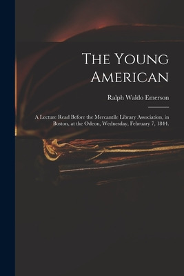 Libro The Young American: A Lecture Read Before The Merca...