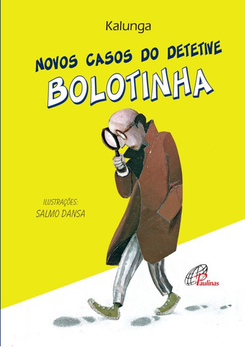 Novos casos do detetive bolotinha, de Kalunga. Editora Pia Sociedade Filhas de São Paulo, capa mole em português, 2015