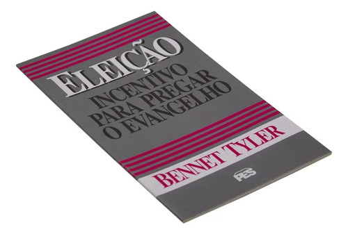 Eleição Incentivo Para Pregar O Evangelho | Bennet Tyler