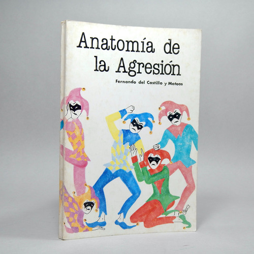 Anatomía De La Agresión Fernando Del Castillo Y Mateos