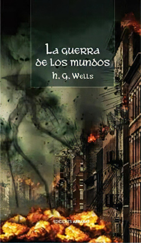 La Guerra De Los Mundos, De H.g. Wells. Serie 8415215684, Vol. 1. Editorial Sin Fronteras Grupo Editorial, Tapa Blanda, Edición 2020 En Español, 2020