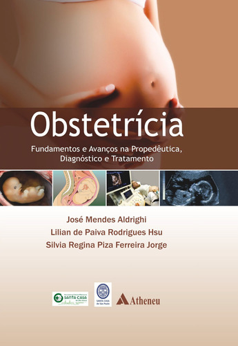 Obstetrícia fundamentos e avanços na propedêutica, de Aldrighi, José Mendes. Editora Atheneu Ltda, capa mole em português, 2013