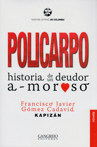 Policarpo: Historia De Un Deudor A-moroso, De Francisco Javier Gómez Cadavid Kapizán. Editorial Cangrejo Editores, Tapa Blanda, Edición 2016 En Español