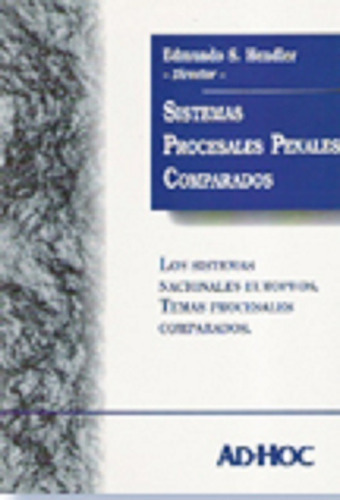 Sistemas Procesales Penales Comparados.  Los Sistemas Nacionales Europeos. Temas Procesales Comparados., De :  Hendler, Edmundo S.. Editorial Ad-hoc, Tapa Blanda, Edición 1 En Español, 2015