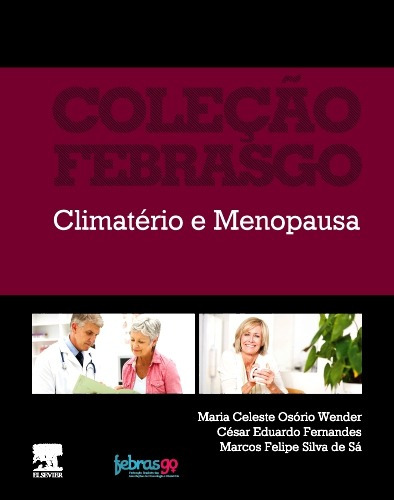 Climatério e menopausa, de Febrasgo. Editora Gen – Grupo Editorial Nacional Part S/A, capa dura em português, 2019