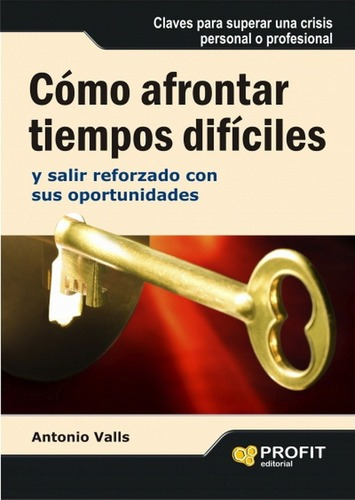 Como Afrontar Tiempos Dificiles - Antonio Valls, De Antonio Valls. Editorial Profit En Español