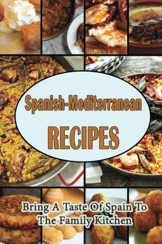 Libro: Spanish-mediterranean Recipes: Bring A Taste Of Spain