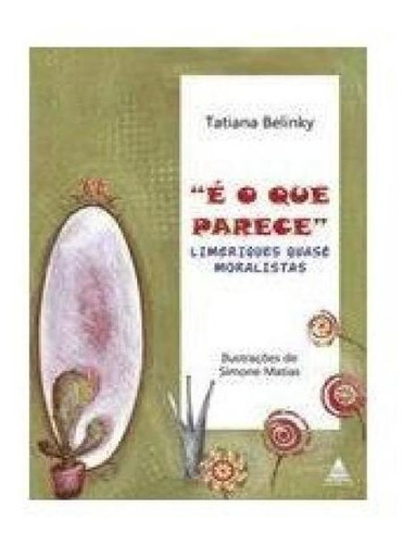 É O Que Parece: Limeriques Quase Moralistas, De Tatiana Belinky. Editora Noovha America, Capa Mole Em Português