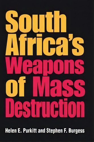 South Africa's Weapons Of Mass Destruction, De Helen E. Purkitt. Editorial Indiana University Press, Tapa Blanda En Inglés, 2005