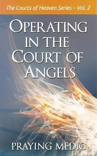 Operating in the Court of Angels, de Praying Medic. Editorial Inkity Press en inglés
