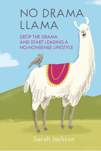 Libro No Drama Llama: Drop The Drama And Start Leading A N