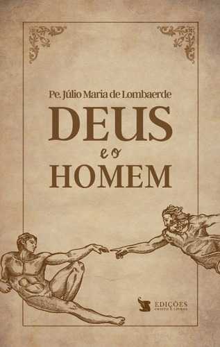 Deus E O Homem ( Padre Júlio Maria De Lombaerde )
