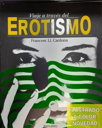 Viaje A Través Del Erotismo/ Edición De Lujo/ Ilustrado A C.