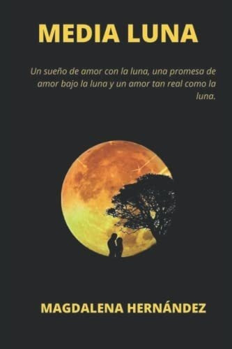 Media Luna Un Sueño De Amor Con La Luna, Una..., De Hernández, Magdalena. Editorial Independently Published En Español