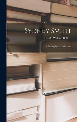 Libro Sydney Smith: A Biography & A Selection - Bullett, ...