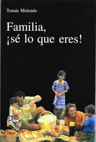 Familia, ¡sé Lo Que Eres! [paperback] Melendo, Tomás