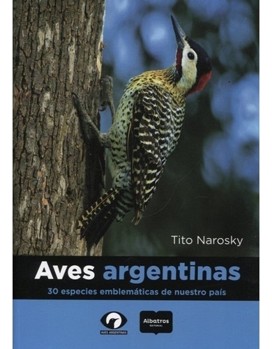 * Aves Argentinas * 30 Especies Emblematicas Tito Narosky