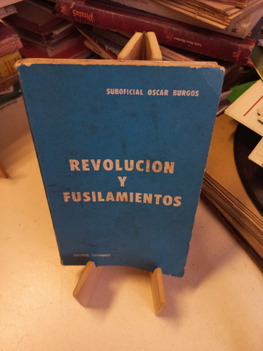 Revolución Y Fusilamientos - Suboficial Oscar Burgos (1972)