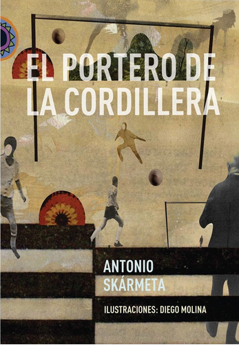 El portero de la cordillera, de Skármeta, Antonio. Serie Encuento Editorial Cidcli, tapa dura en español, 2012