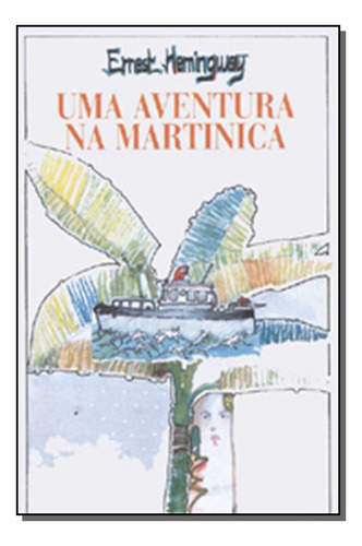 Libro Uma Aventura Na Martinica De Hemingway Ernest Itatiai