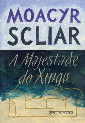 A majestade do Xingu, de Scliar, Moacyr. Editora Schwarcz SA, capa mole em português, 2009