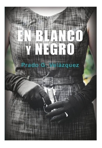 En Blanco Y Negro, De Velázquez,  Prado G.. Editorial Egales, Tapa Blanda En Español, 2018