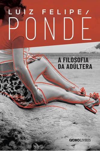 A filosofia da adúltera, de Pondé, Luiz Felipe. Editora Globo S/A, capa mole em português, 2019