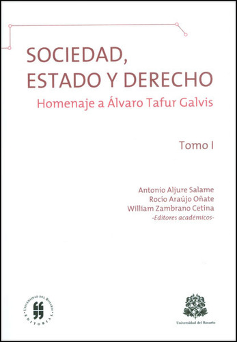 Sociedad Estado Y Derecho Homenaje A Álvaro Tafur Galvis Tom