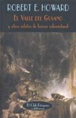 El Valle Del Gusano - Robert E. Howard