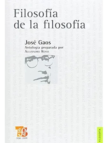 Filosofía De La Filosofía, de José Gaos. Editorial Fondo de Cultura Económica, tapa blanda, edición 1 en español, 2008
