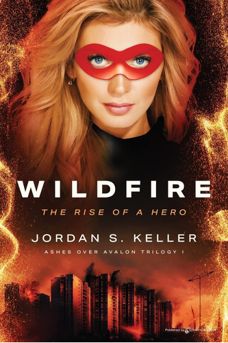 Libro: Wildfire: The Rise Of A Hero (ashes Over Avalon