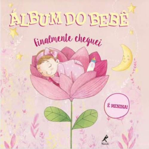 Álbum Do Bebê: Finalmente Cheguei - É Menina!, De Orsi, Tea. Editora Manole, Capa Mole, Edição 1ª Edição - 2018 Em Português