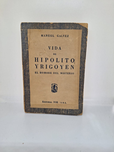 Vida De Hipolito De Yrigoyen - Manuel Galvez (usado) 