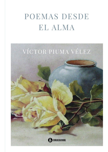 Poemas Desde El Alma - Víctor Piuma Velez