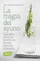 Comprar LA MAGIA DEL AYUNO, de ISABEL BELAUSTEGUI TRIAS., vol. 1.0. Editorial RBA, tapa blanda, edición 1.0 en castellano, 2021
