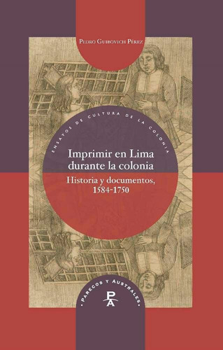 Imprimir en Lima durante la colonia, de GUIBOVICH PEREZ,PEDRO. Iberoamericana Editorial Vervuert, S.L., tapa dura en español