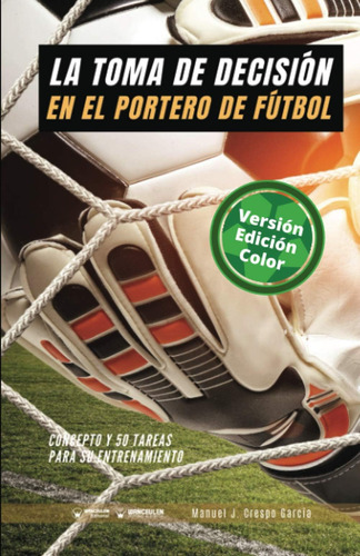 Libro: La Toma De Decisión En El Portero De Fútbol: Concepto