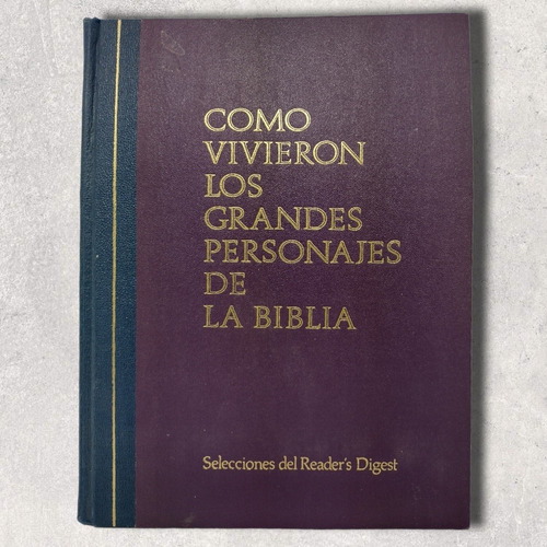 Cómo Vivieron Los Grandes Personajes De La Biblia Reader's D