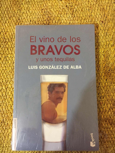 Luis González De Alba. El Vino De Los Bravos.