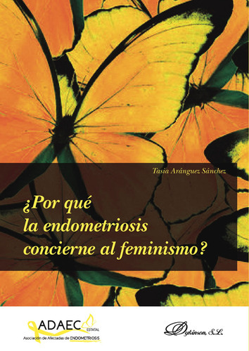 Por Qué La Endometriosis Concierne Al Feminismo?., De Aránguez Sánchez , Tasia.., Vol. 1.0. Editorial Dykinson S.l., Tapa Blanda, Edición 1.0 En Español, 2019