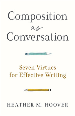 Libro Composition As Conversation: Seven Virtues For Effe...