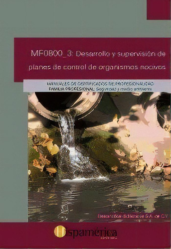 Mf0800_3 Desarrollo Y Supervisiãâ³n De Planes De Control De Organismos Nocivos, De S.a. De C.v., Desarrollos Didácitcos. Editorial Hispamérica Books, S.l., Tapa Blanda En Español