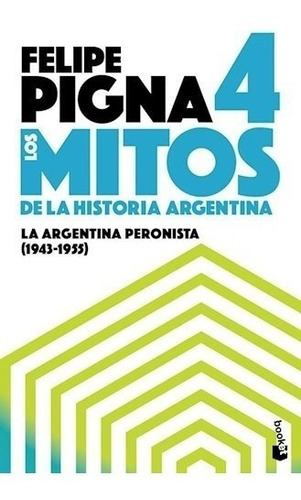 Libro 4. Los Mitos De La Historia Argentina De Felipe Pigna