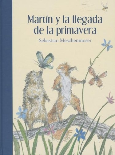 Martin Y La Llegada De La Primavera - Sebastian Meschenmoser