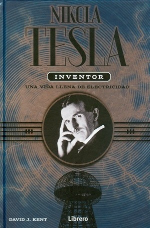 Nikola Tesla Inventor - David Kent - Librero Arcadia Libros