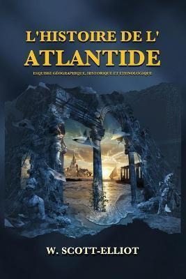 L'histoire De L'atlantide : Esquisse Geographique, Histor...