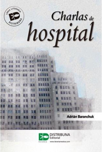 Charlas De Hospital, De Adrian Baranchuk. Editorial Distribuna, Tapa Blanda En Español, 2019
